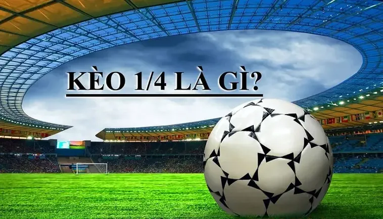 Bí Quyết Chinh Phục Kèo Chấp 0.25 Và Cách Phân Tích Tỷ Lệ Chính Xác