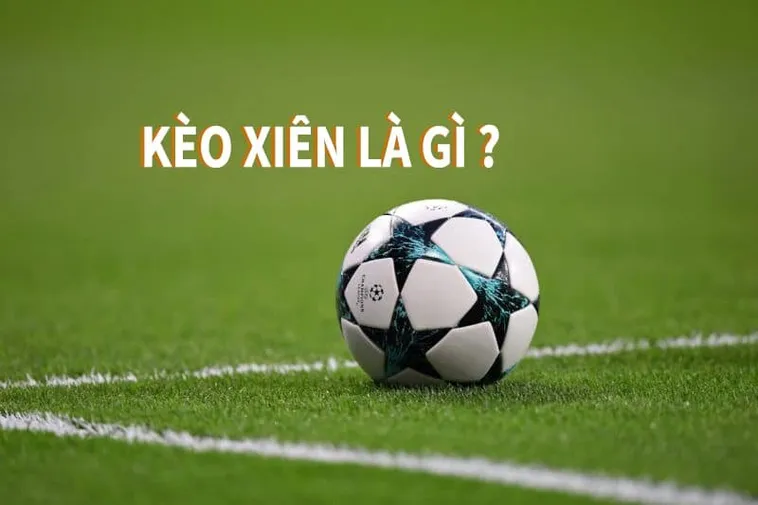 Hướng Dẫn Cách Chơi Kèo Xiên Trong Bóng Đá Để Tối Ưu Hóa Lợi Nhuận